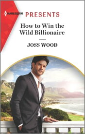 How to Win the Wild Billionaire【電子書籍】[ Joss Wood ]