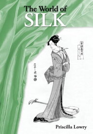 The World of Silk【電子書籍】[ Priscilla Lowry ]