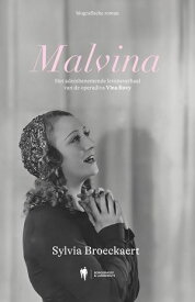 Malvina Het adembenemende levensverhaal van de operadiva Vina Bovy【電子書籍】[ Sylvia Broeckaert ]