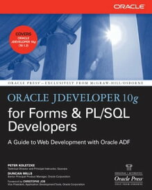 Oracle JDeveloper 10g for Forms & PL/SQL Developers: A Guide to Web Development with Oracle ADF【電子書籍】[ Peter Koletzke,Duncan Mills ]
