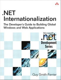 .NET Internationalization The Developer's Guide to Building Global Windows and Web Applications【電子書籍】[ Guy Smith-Ferrier ]