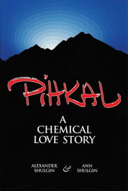 PIHKAL A Chemical Love Story【電子書籍】[ Alexander Shulgin ]