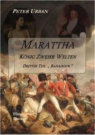 Marattha K?nig Zweier Welten Teil 3 Bahadour【電子書籍】[ Peter Urban ]