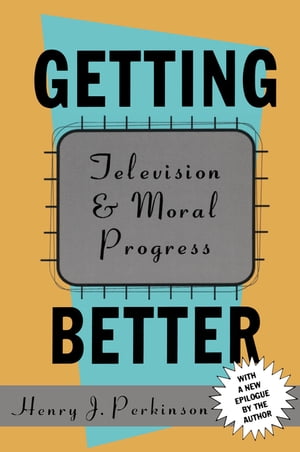 Getting Better Television and Moral Progress【電子書籍】[ Bryan Green ]