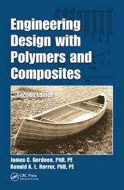 Engineering Design with Polymers and Composites【電子書籍】[ James C. Gerdeen PhD PE ]