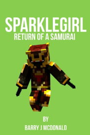 SparkleGirl Return Of A Samurai【電子書籍】[ Barry J McDonald ]