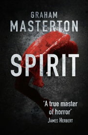 Spirit spine-chilling horror from a true master【電子書籍】[ Graham Masterton ]