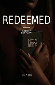 Redeemed: A Journey Back to him Journey【電子書籍】[ Lisa A. Sallie ]