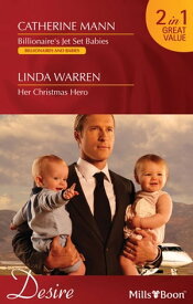 Billionaire's Jet Set Babies / Her Christmas Hero【電子書籍】[ Catherine Mann ]