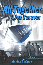 All Together, Live Forever【電子書籍】[ Austen Rodgers ]