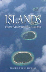 Islands From Atlantis to Zanzibar【電子書籍】[ Steven Roger Fischer ]