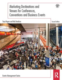 Marketing Destinations and Venues for Conferences, Conventions and Business Events 【電子書籍】[ Tony Rogers ]