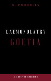 Daemonolatry Goetia【電子書籍】[ S. Connolly ]