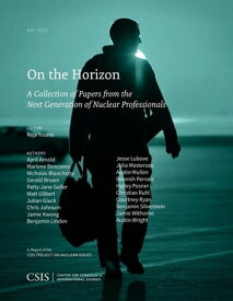 On the Horizon, Vol. 4 A Collection of Papers from the Next Generation of Nuclear Professionals【電子書籍】