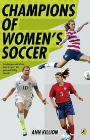 Champions of Women's Soccer【電子書籍】[ Ann Killion ]