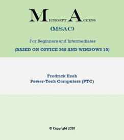 Microsoft Access for Beginners and Intermediates【電子書籍】[ Fredrick Ezeh ]