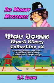The Mommy Mysteries Collection #2 Mac Jones: Short Story Collection, #2【電子書籍】[ D.K. Greene ]