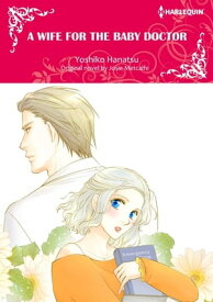 A WIFE FOR THE BABY DOCTOR Harlequin Comics【電子書籍】[ Josie Metcalfe ]
