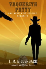 Vaquerita Patty - Una Novela De Justice Security【電子書籍】[ T. M. Bilderback ]