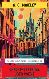 Oxford-Vortr?ge ?ber Poesie Ausgabe in neuer ?bersetzung und Rechtschreibung【電子書籍】[ A. C. Bradley ]
