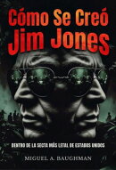 Cómo Se Creó Jim Jones