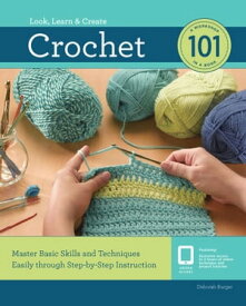 Crochet 101 Master Basic Skills and Techniques Easily through Step-by-Step Instruction【電子書籍】[ Deborah Burger ]