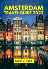 Amsterdam Travel Guide【電子書籍】[ Karen J. Reed ]