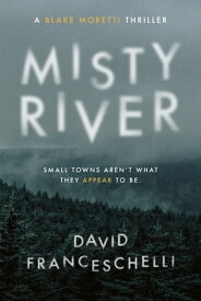 Misty River Small Towns Aren't What They Appear To Be【電子書籍】[ David Franceschelli ]