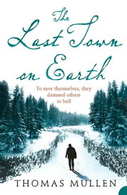 The Last Town on Earth【電子書籍】[ Thomas Mullen ]