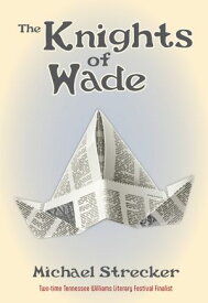 The Knights of Wade【電子書籍】[ Michael Strecker ]