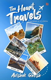 The Heart Travels: Experiences of a Lifetime【電子書籍】[ Avikesh Ghosh ]