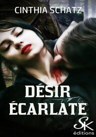 D?sir ?carlate【電子書籍】[ Cinthia Schatz ]