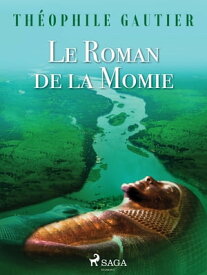 Le Roman de la Momie【電子書籍】[ Prosper M?rim?e ]