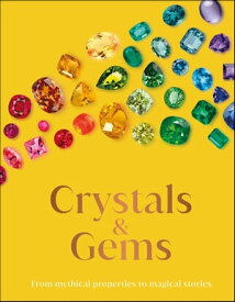 Crystal and Gems From Mythical Properties to Magical Stories【電子書籍】[ DK ]