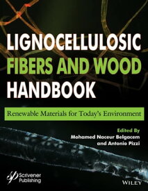 Lignocellulosic Fibers and Wood Handbook Renewable Materials for Today's Environment【電子書籍】