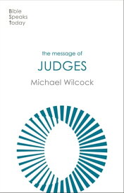 The Message of Judges【電子書籍】[ Michael Wilcock ]