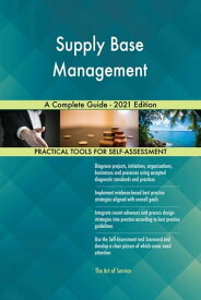 Supply Base Management A Complete Guide - 2021 Edition【電子書籍】[ Gerardus Blokdyk ]