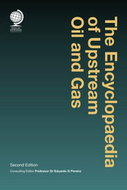 The Encyclopaedia of Upstream Oil and Gas Second Edition【電子書籍】[ Eduardo Pereira ]