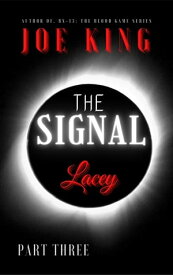 The SIGNAL: Lacey Part Three【電子書籍】[ Joe KING ]