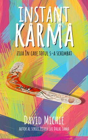 Instant Karma Ziua ?n catre totul s-a schimbat【電子書籍】[ David Michie ]