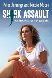 Shark Assault An Amazing Story of Survival【電子書籍】[ Peter Jennings ]