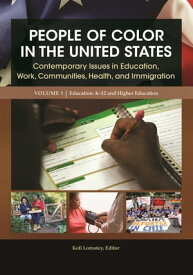 People of Color in the United States Contemporary Issues in Education, Work, Communities, Health, and Immigration [4 volumes]【電子書籍】