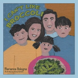 I Can’T Like Broccoli【電子書籍】[ Marianna Bologna ]