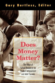 Does Money Matter? The Effect of School Resources on Student Achievement and Adult Success【電子書籍】