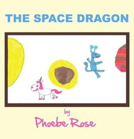 The Space Dragon【電子書籍】[ Phoebe Rose ]