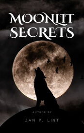 Moonlit Secrets【電子書籍】[ Jan P. Lint ]