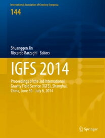 IGFS 2014 Proceedings of the 3rd International Gravity Field Service (IGFS), Shanghai, China, June 30 - July 6, 2014【電子書籍】