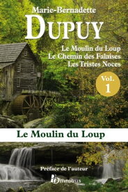 Le moulin du loup - Tome 1【電子書籍】[ Marie-Bernadette Dupuy ]