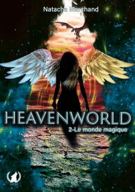 Le monde Magique Heavenworld - tome 2【電子書籍】[ Natacha Marchand ]