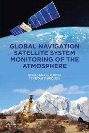Global Navigation Satellite System Monitoring of the Atmosphere【電子書籍】[ Guergana Guerova ]